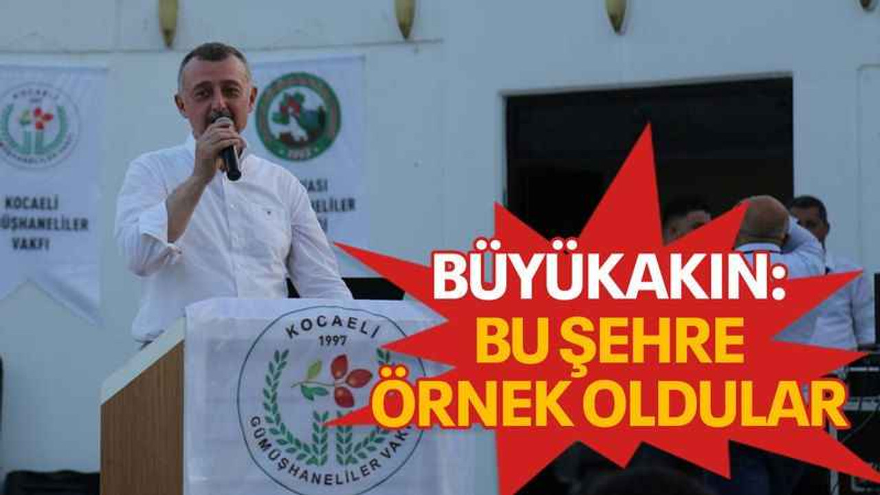 Büyükakın: Bu şehre örnek oldular